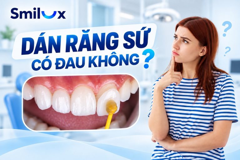 Dán răng sứ có đau không? Ê buốt bao lâu thì hết hẳn?