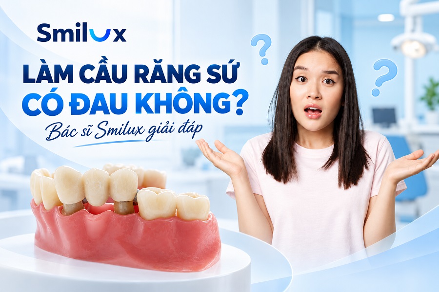 Làm cầu răng sứ có đau không? Bao lâu thì hết ê buốt